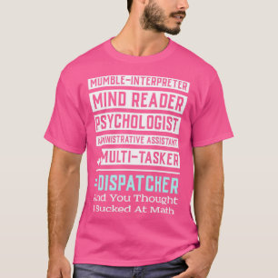 911 DISPATCHER OPERATOR GIFT Multitasker T-Shirt