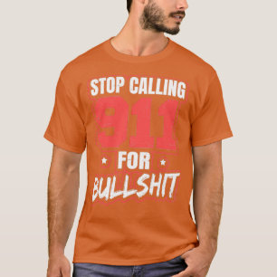 911 Dispatcher-Shirt ruft 911 für Bullsht nicht me T-Shirt