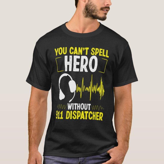 911 Dispatcher Spell Hero Fire and Police Emergenc T-Shirt (Vorderseite)