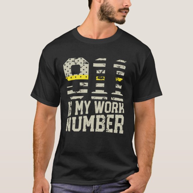 911 Is My Work Number Dispatch Operator 911 Dispat T-Shirt (Vorderseite)