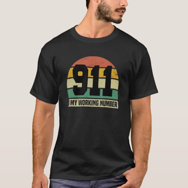 911 Is My Working Number 911 Operator  Dispatcher T-Shirt (Vorderseite)