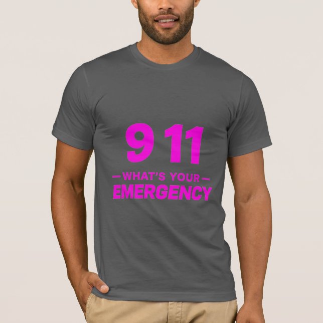 "911 What’s Your Emergency" Fettrosa Streetwear T T-Shirt (Vorderseite)