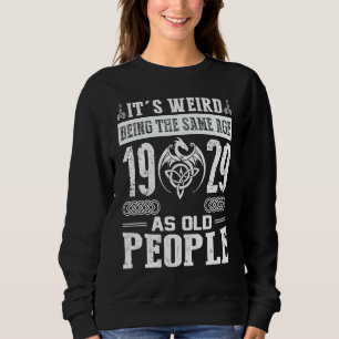 94. Geburtstag ist es seltsam, das gleiche Alter w Sweatshirt