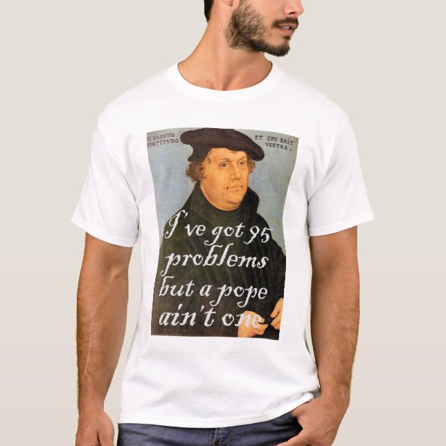 95 Probleme Martin Luther reformierte Christliches T-Shirt (Vorderseite)