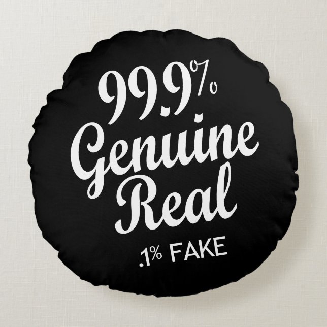 99,9 % Real,1 % Fake Rundes Kissen (Vorderseite)