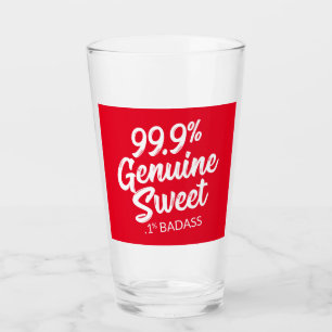 99,9 % Süßigkeiten .1 % Badass Glas