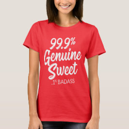 99,9 % Süßigkeiten .1 % Badass T-Shirt