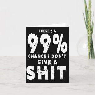 99% Chance I Don't Give A Sarcastic Meme Herren  Karte
