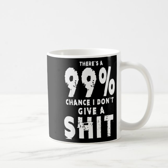 99% Chance I Don't Give A Sarcastic Meme Mens  Kaffeetasse (Rechts)