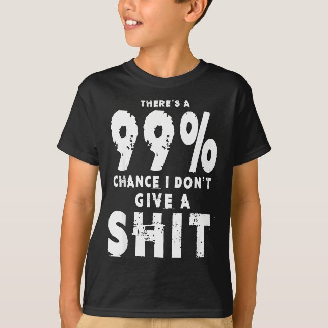 99% Chance I Don't Give A Sarcastic Meme Mens  T-Shirt (Vorderseite)