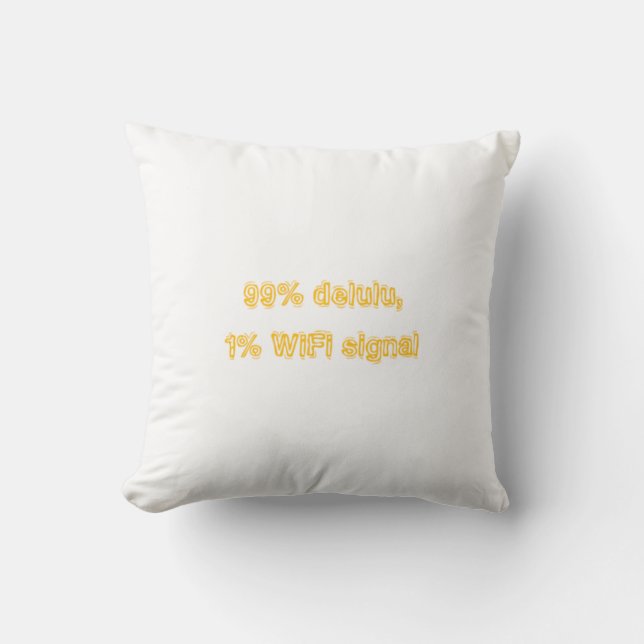 99% Delulu,1% WiFi Signal-Gen Z funny Quote Pillow Kissen (Vorderseite)