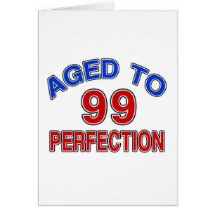 99 gealtert zur Perfektion