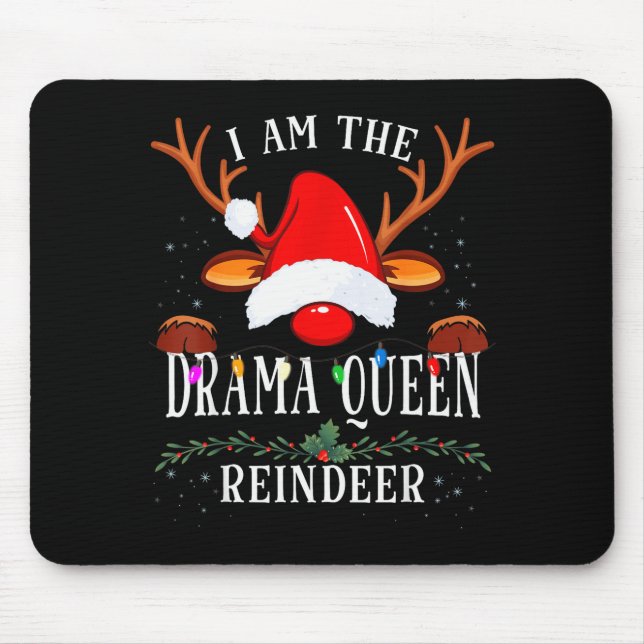99 I Am The Drama Queen Reindeer Christmas Family  Mousepad
