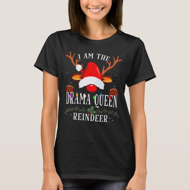 99 I Am The Drama Queen Reindeer Christmas Family  T-Shirt (Vorderseite)