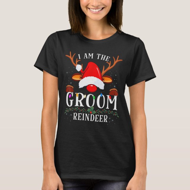99 I Am The Groom Reindeer Christmas Family Uni-ad T-Shirt (Vorderseite)