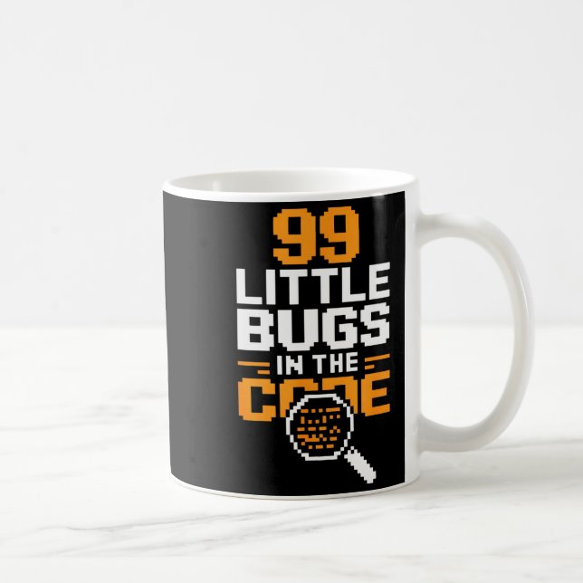 99 kleine Bugs im Code lustiger Programmierer Spru Kaffeetasse (Rechts)