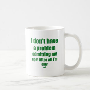 99 lassen Sie mein Alter zu Tasse