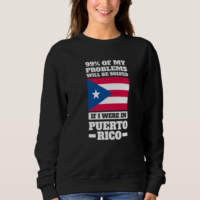 99 of my problems will be solved Puerto rico Puert Sweatshirt (Vorderseite)