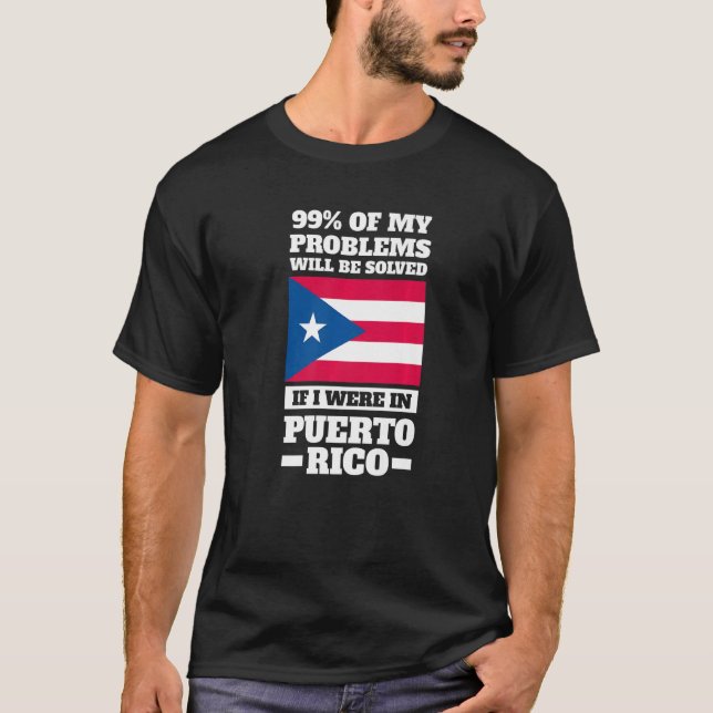 99 of my problems will be solved Puerto rico Puert T-Shirt (Vorderseite)