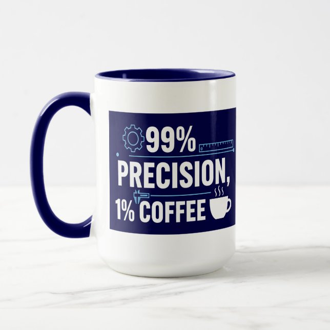 99% Präzision 1% Kaffee Lustiger Qualitätsingenieu Tasse (Links)