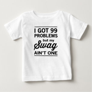 99 Probleme aber mein Swag ist nicht einer Baby T-shirt