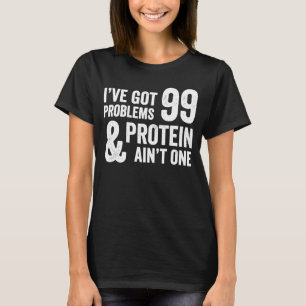 99 Probleme, aber Protein Aint ein vegetarisches V T-Shirt