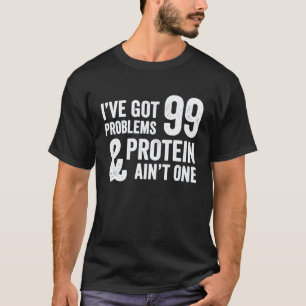 99 Probleme Aber Protein Ist Nicht Eins Vegetarier T-Shirt
