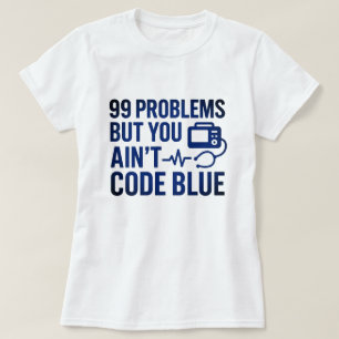 99 Probleme, aber Sie kodieren kein blaues EMT T-Shirt