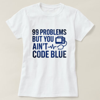 99 Probleme, aber Sie kodieren kein blaues EMT T-Shirt