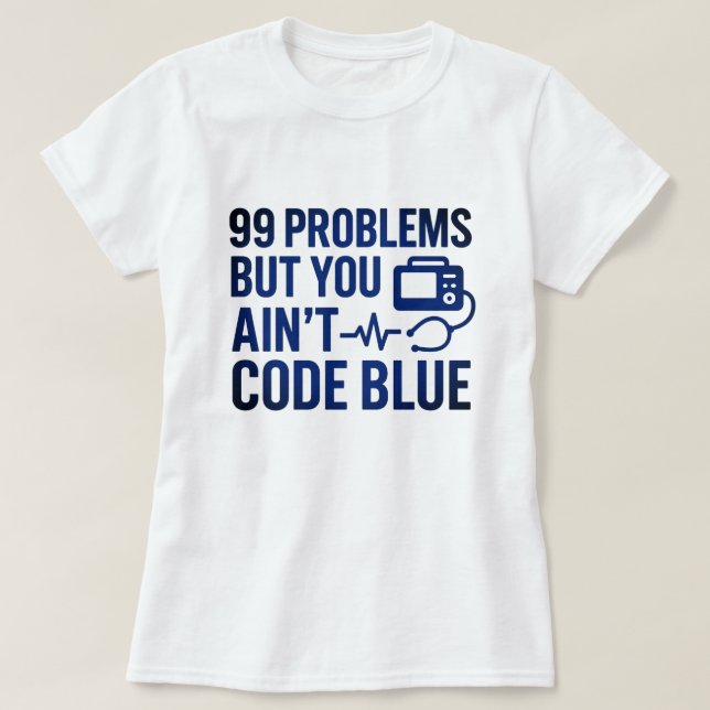 99 Probleme, aber Sie kodieren kein blaues EMT T-Shirt (Design vorne)
