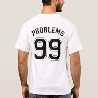 99 PROBLEME T-Shirt