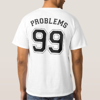 99 PROBLEME T-Shirt