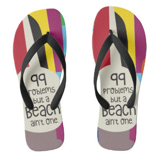 99 Probleme und ein Beach Ain't One Flip Flops