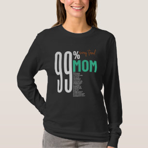 99 sehr müde super Mutter Muttertagsleben T-Shirt