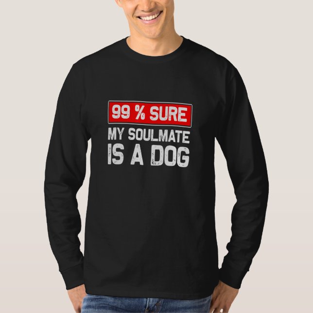 99 Sicher, mein Seelenverwandter ist ein Hund läng T-Shirt (Vorderseite)