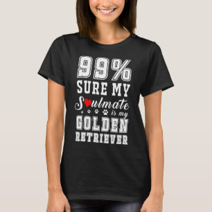 99 Sicher, mein Seelenverwandter ist mein Goldener T-Shirt