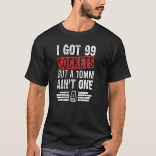 99 Steckdosen Aber Ein 10mm Ist Keine Auto-Automec T-Shirt