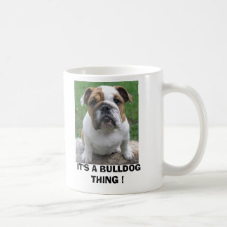 9-17-05 003, ITIS EINE BULLDOGGEN-SACHE! TASSE