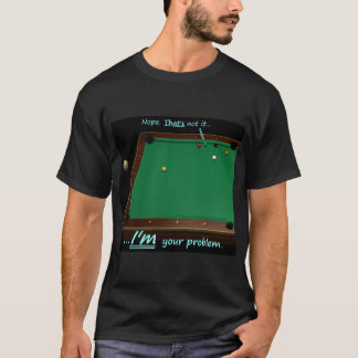 9 Ball - Ich bin dein Problem T-Shirt