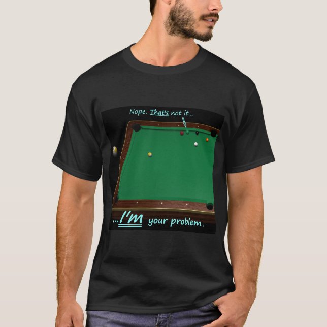 9 Ball - Ich bin dein Problem T-Shirt (Vorderseite)