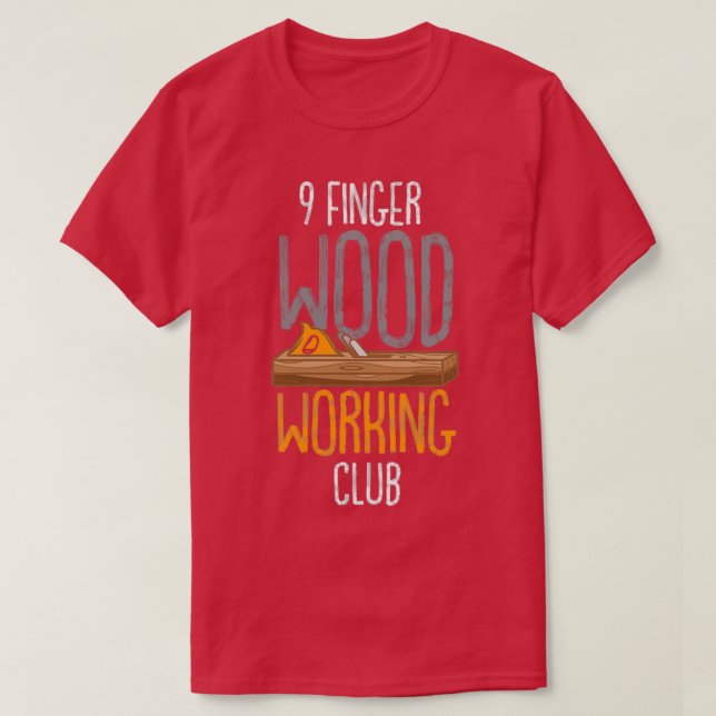 9 Finger Wood Working Club T-Shirt (Design vorne)