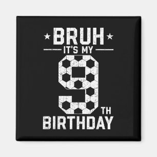9. Geburtstag Fußball Bruh Es ist mein 9. Geburtst Magnet