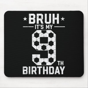 9. Geburtstag Fußball Bruh Es ist mein 9. Geburtst Mousepad