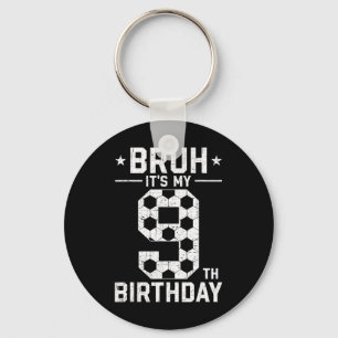 9. Geburtstag Fußball Bruh Es ist mein 9. Geburtst Schlüsselanhänger