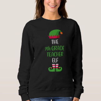9th Grade Teacher Elf Family Matching Group Christ Sweatshirt