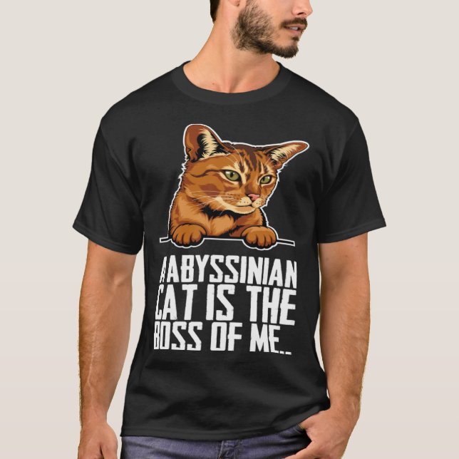 A abyssinian cat is the boss of me T-Shirt (Vorderseite)