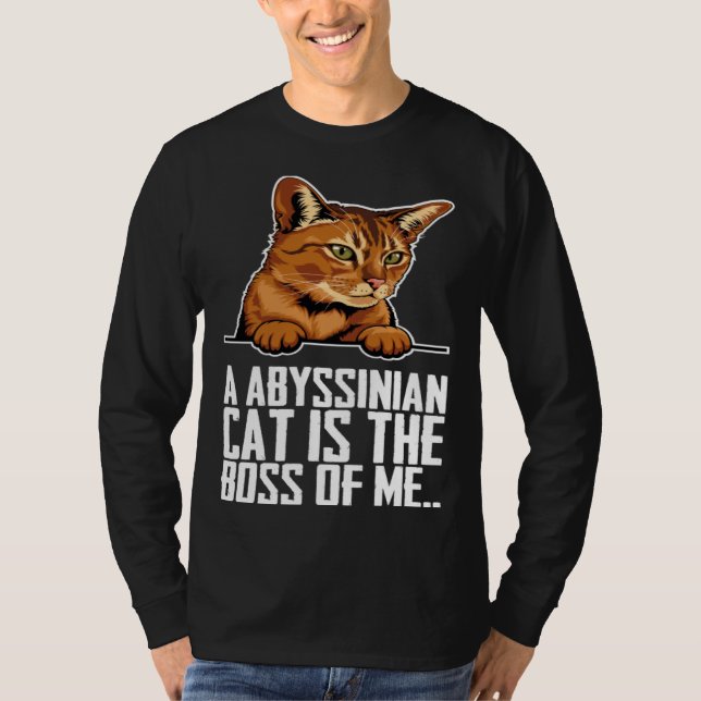 A abyssinian cat is the boss of me T-Shirt (Vorderseite)