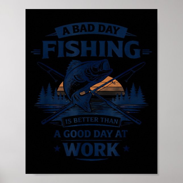 A Bad Day Fishing Is Better Than A Good Day At Wor Poster (Vorne)
