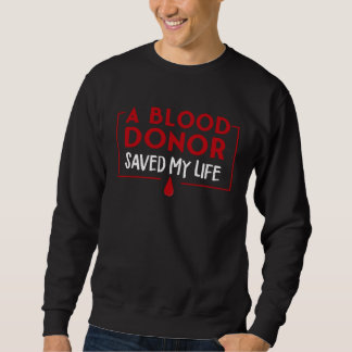 A Blood Donor Saved My Life Sweatshirt