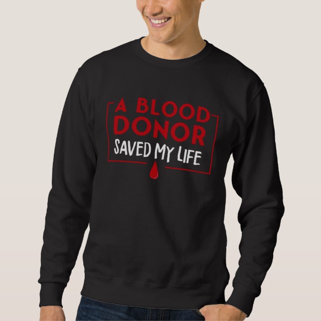 A Blood Donor Saved My Life Sweatshirt (Vorderseite)
